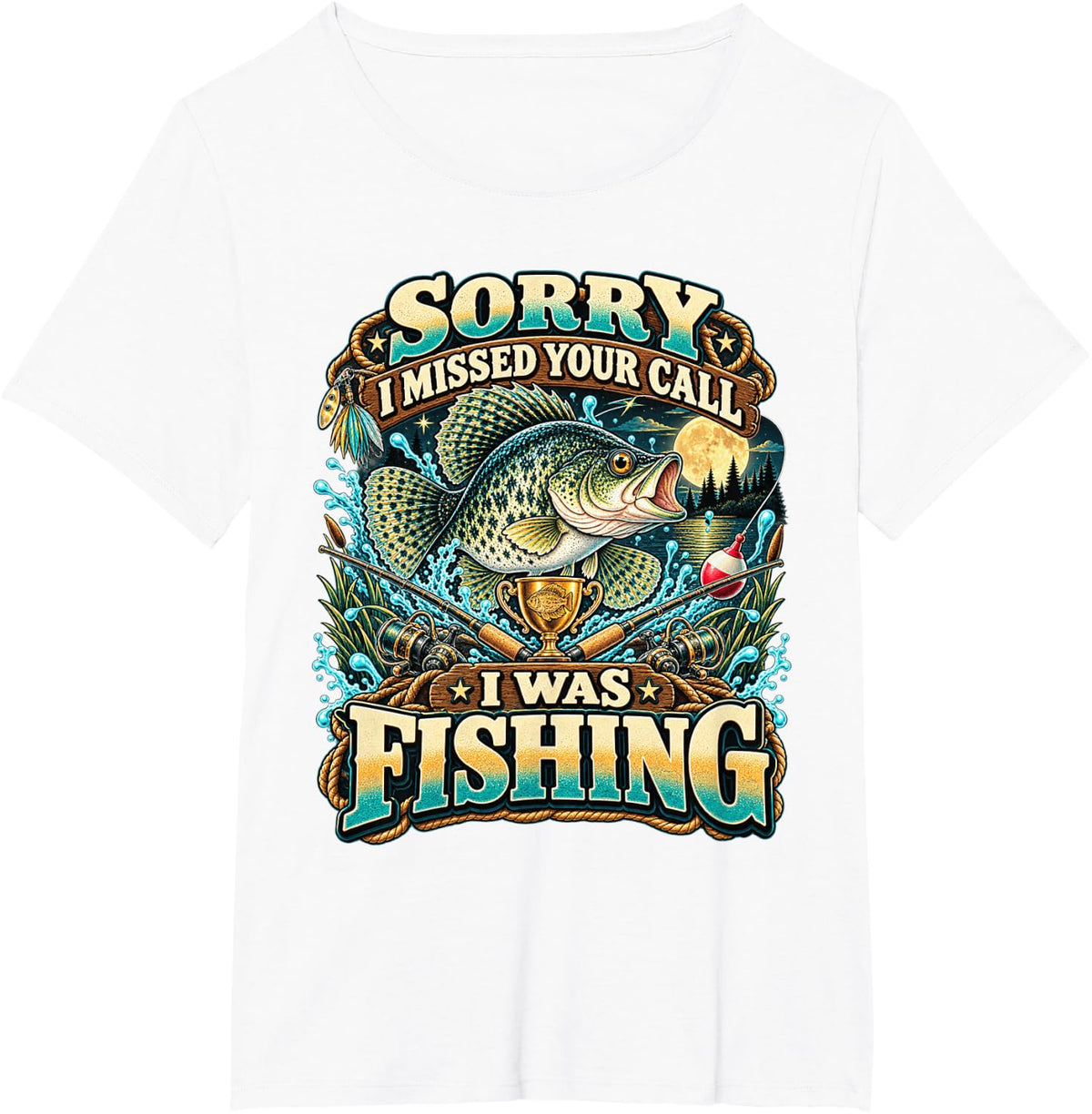 Sorry I Missed Your Call I was Fishing Crappie Angler T-Shirt - White