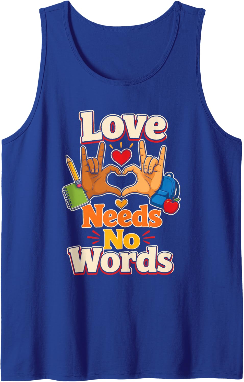 Special Education Love Needs No Words Sign Language SPED Sleeveless Tank Top - Royal Blue
