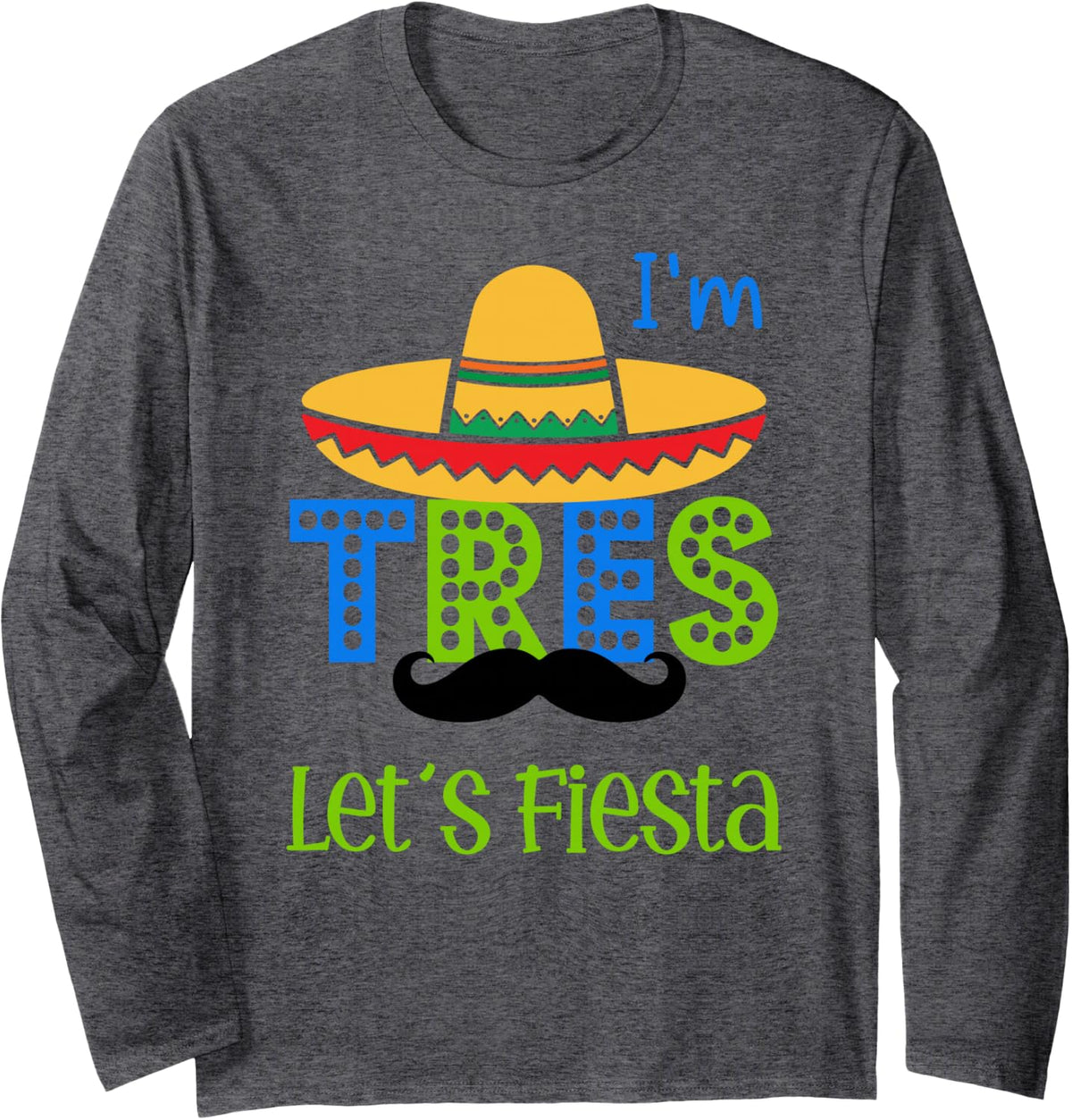 Nacho Average I'm Tres Let's Fiesta Cinco De Mayo 3rd Long Sleeve T-Shirt - Adult Unisex Dark Heather Grey