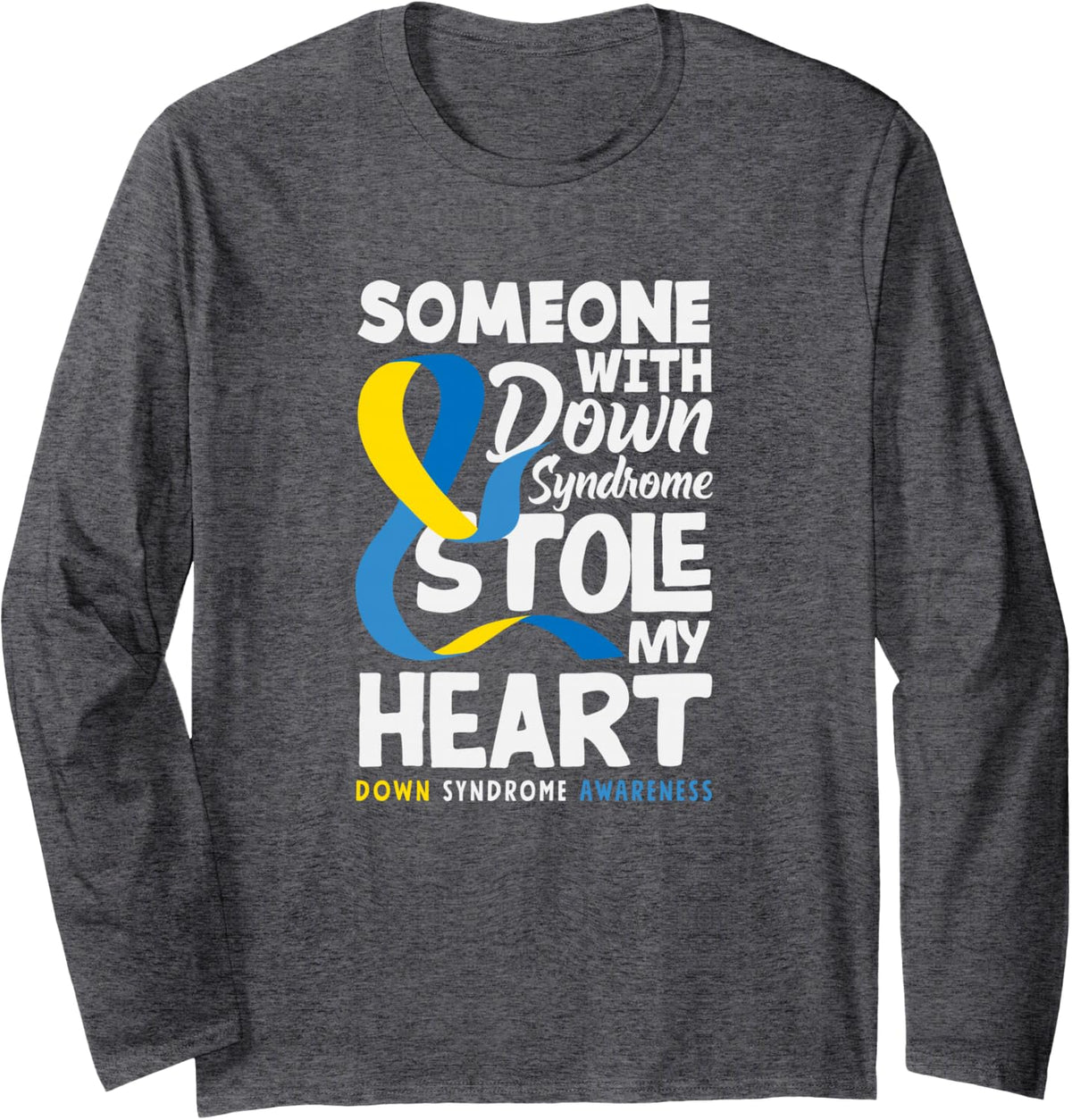 Someone with Down Syndrome Stole My Heart Down Syndrome Long Sleeve T-Shirt - Adult Unisex Dark Heather Grey