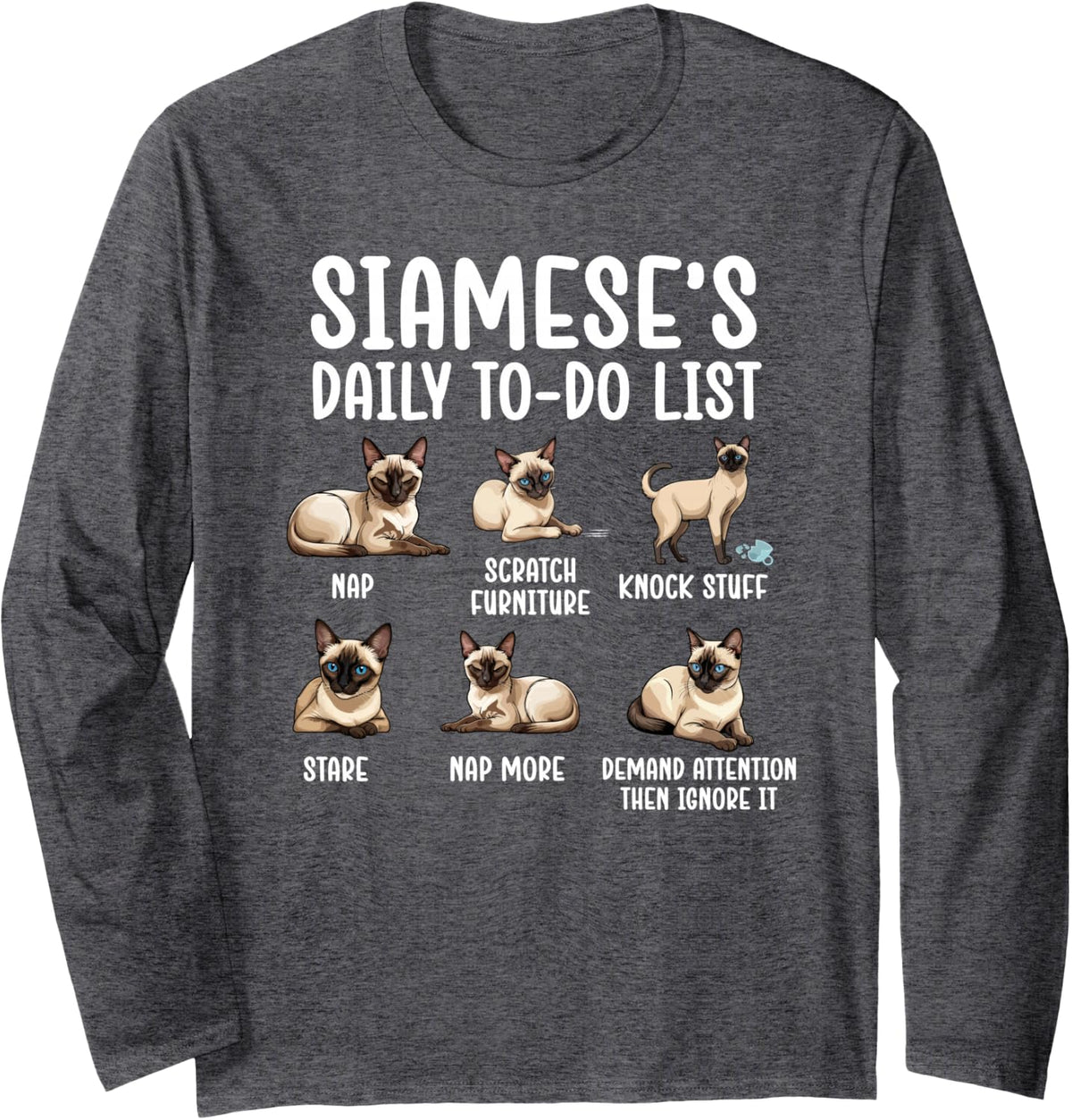 Siamese's Daily to Do List Siamese Owner Siamese Cat Lover Long Sleeve T-Shirt - Adult Unisex Dark Heather Grey