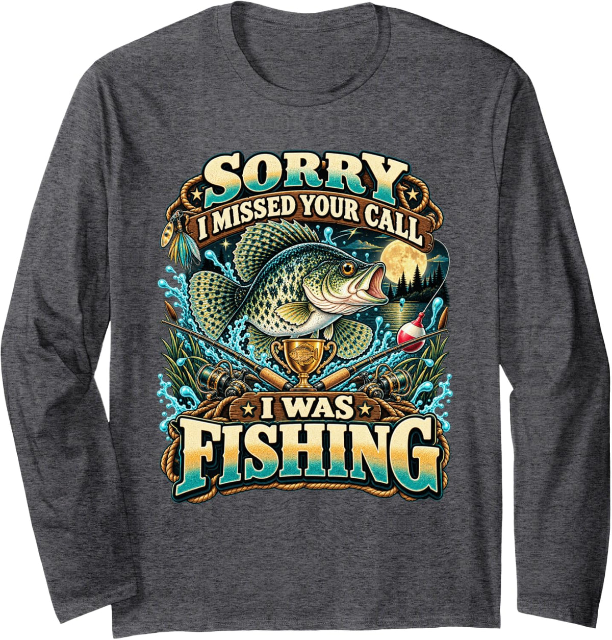 Sorry I Missed Your Call I was Fishing Crappie Angler Long Sleeve T-Shirt - Adult Unisex Dark Heather Grey