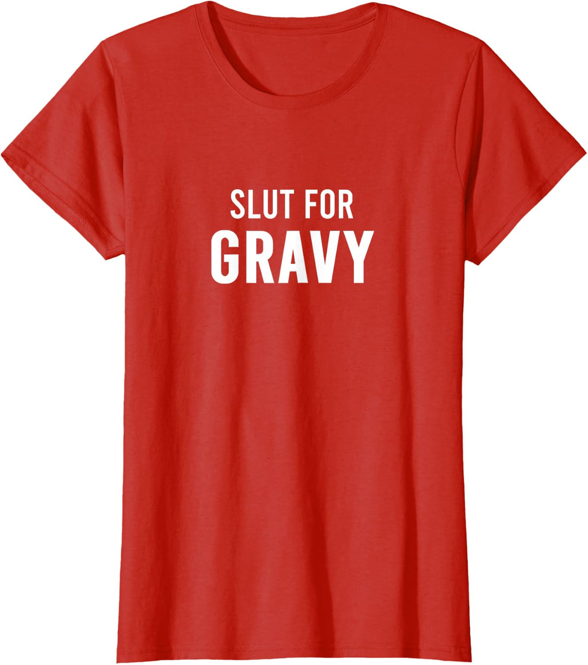 Slut For Gravy Funny Party T-Shirt Tee Gag Gift For Men Women - Red