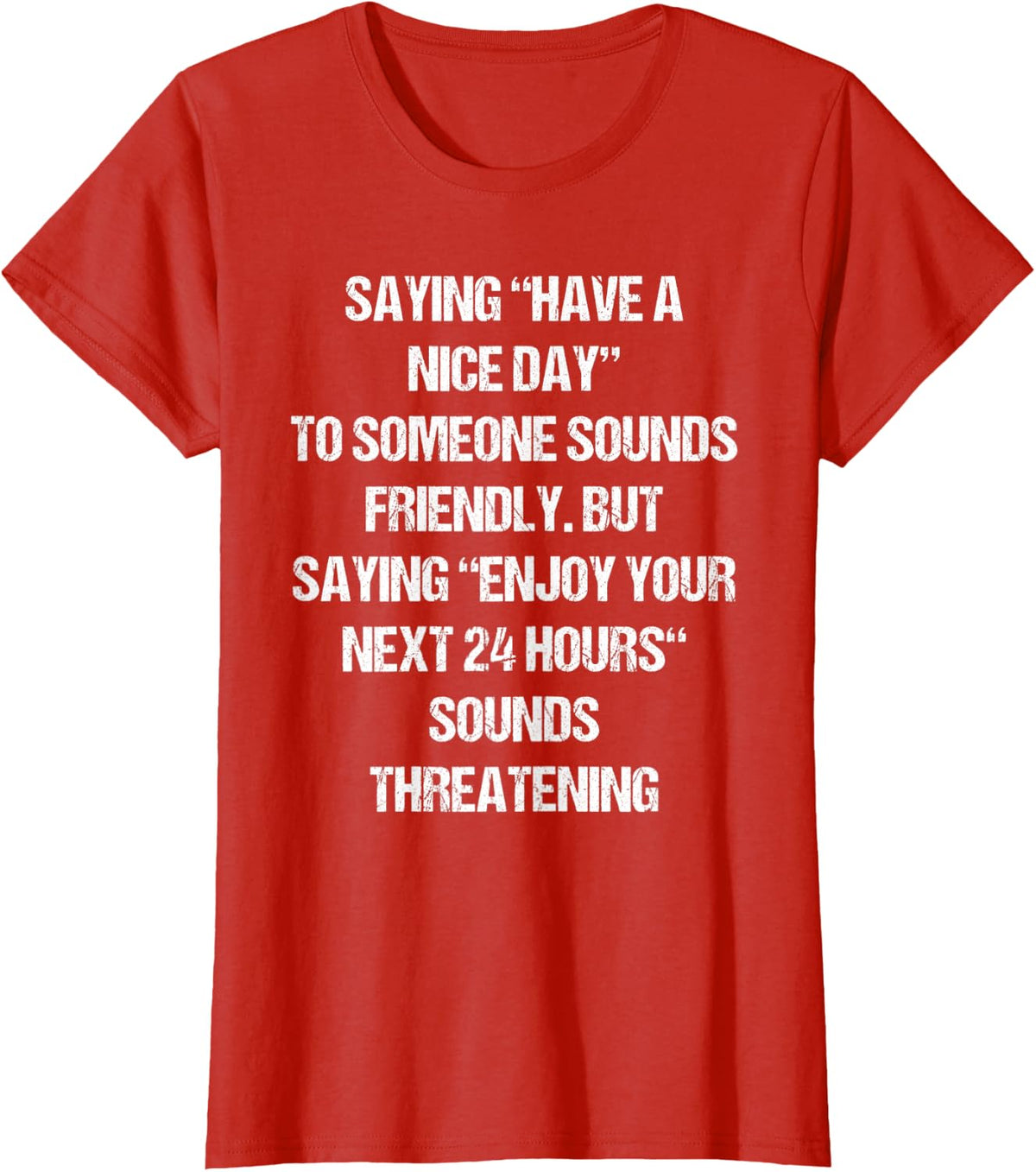 Snarky Funny Saying Shirt Humor Joke Fun Sarcastic Quote T-Shirt - Red