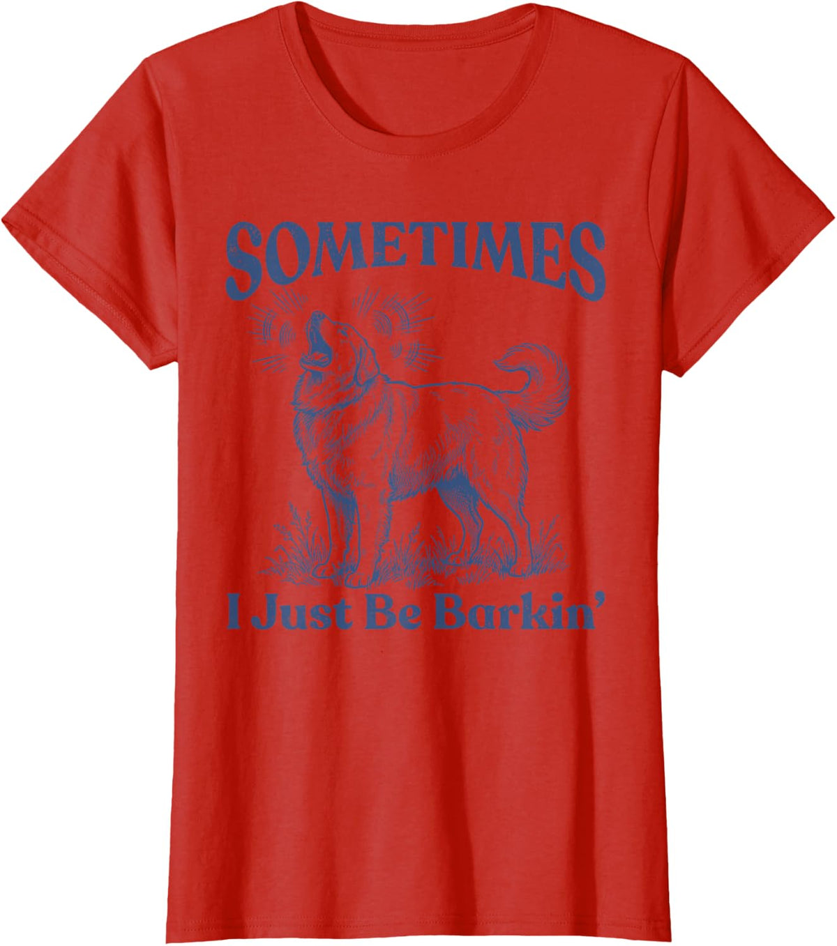 Sometimes I Just Be Barkin Funny Great Pyrenees Dog T-Shirt - Red