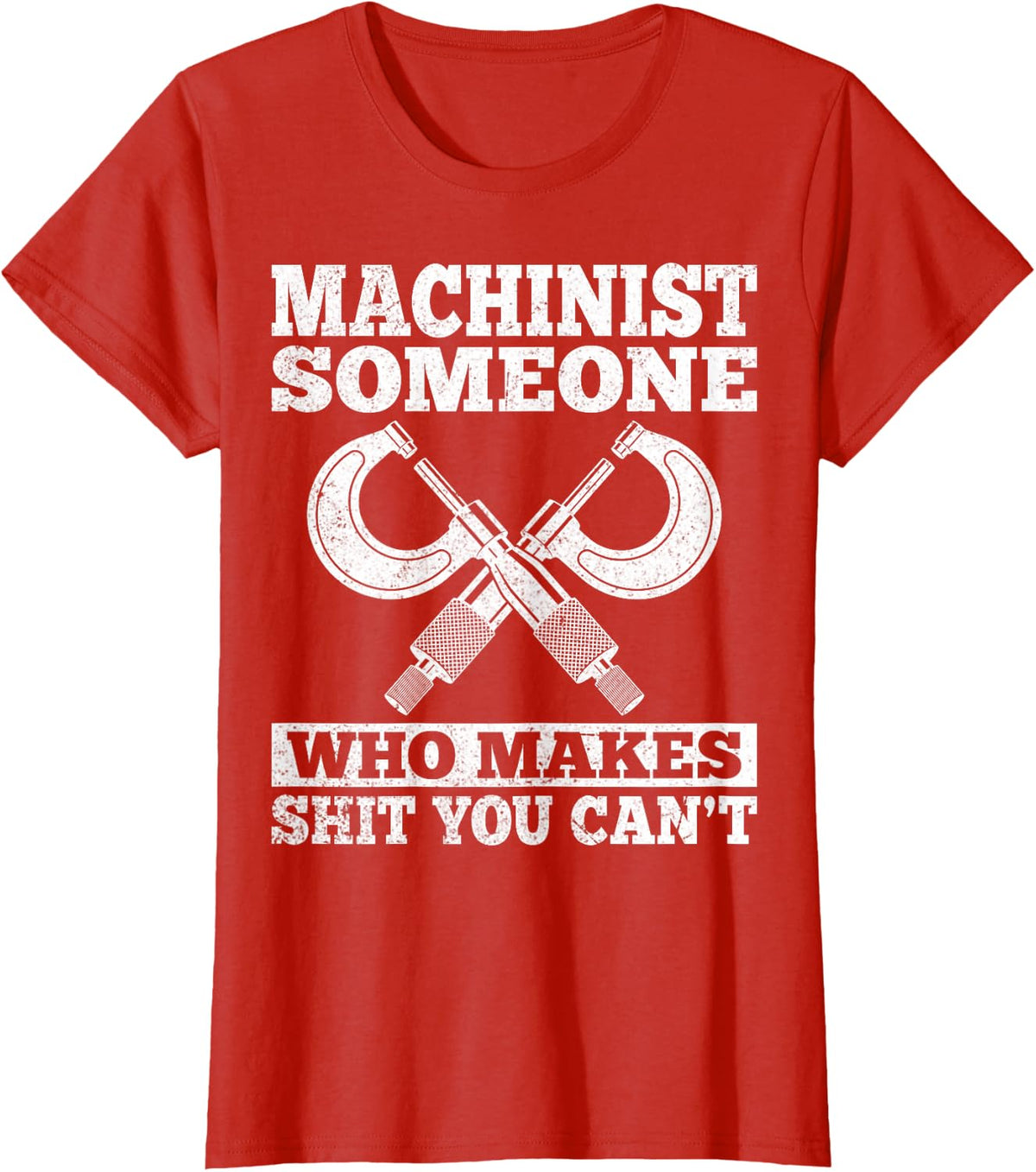 Someone Who Makes Shit You Can't - Funny CNC Machinist Gifts T-Shirt - Red