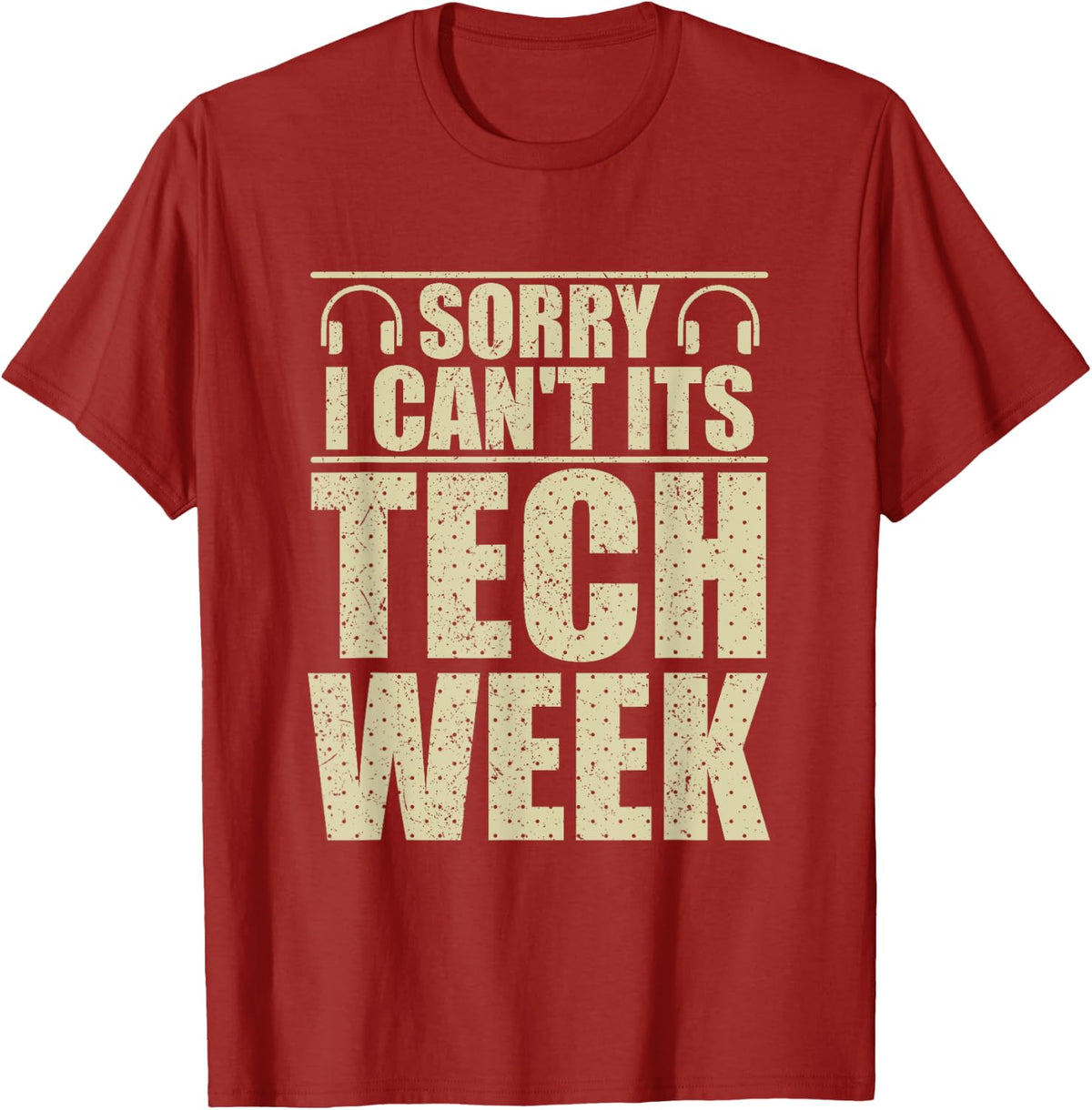 Sorry I Can't Its Tech Week Funny Novelty T-Shirt - Cranberry Red