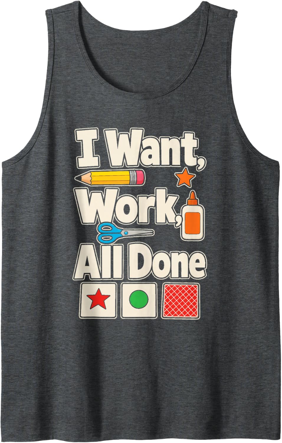 Special Education Staff I Want Work All Done SPED Team Sleeveless Tank Top - Dark Heather Grey