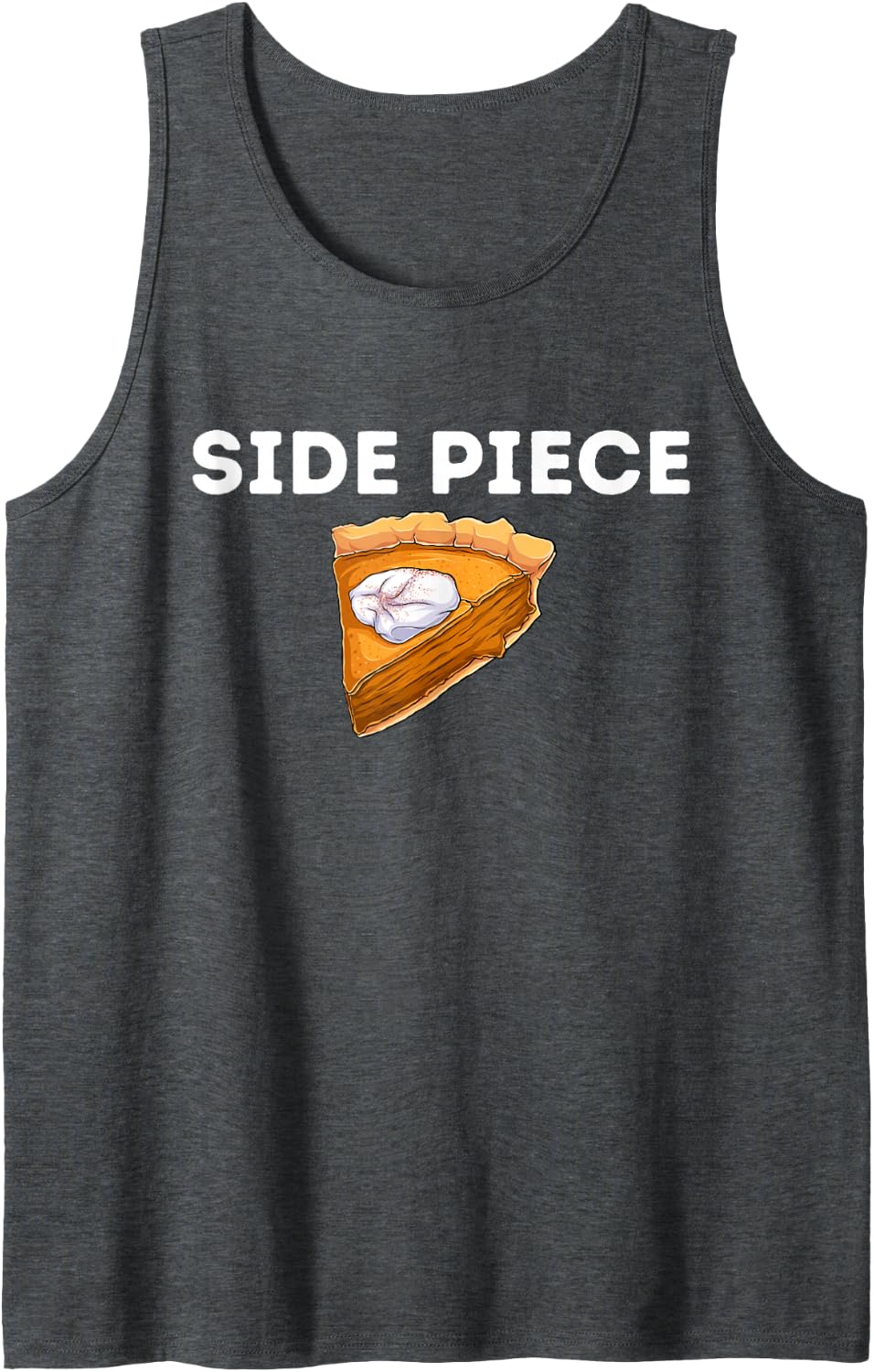 Side Piece Thanksgiving Pumpkin Pie Funny Friendsgiving Gift Sleeveless Tank Top - Dark Heather Grey