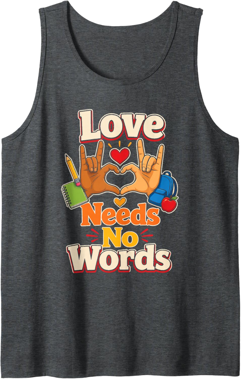 Special Education Love Needs No Words Sign Language SPED Sleeveless Tank Top - Dark Heather Grey