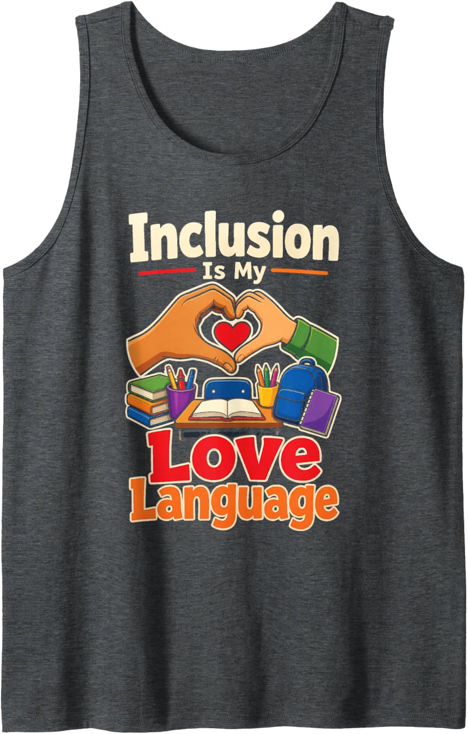 Special Education Staff Inclusion is My Love Language Sleeveless Tank Top - Dark Heather Grey