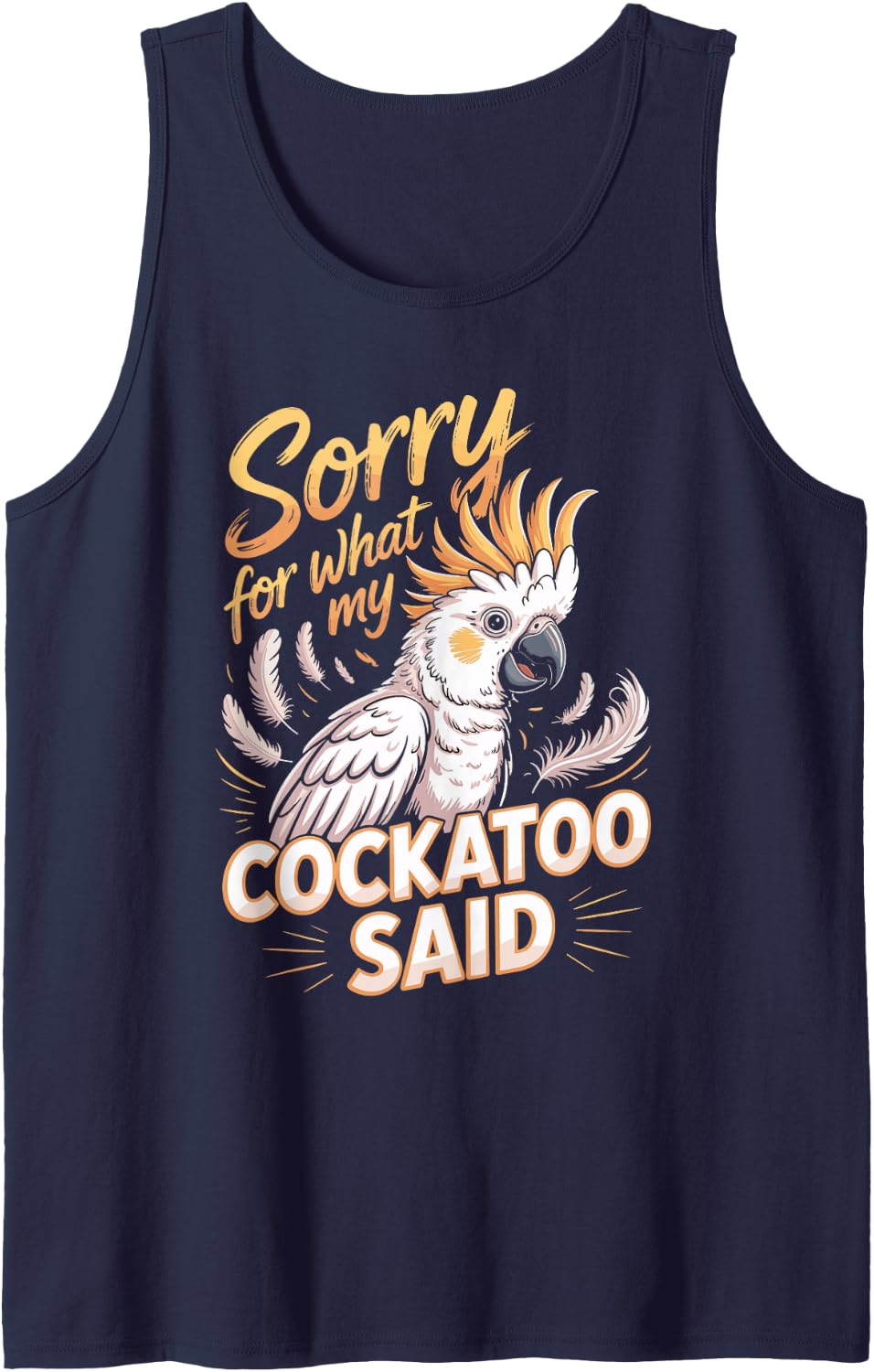 Sorry for What My Cockatoo Said Parrot Bird Sleeveless Tank Top - Navy Blue