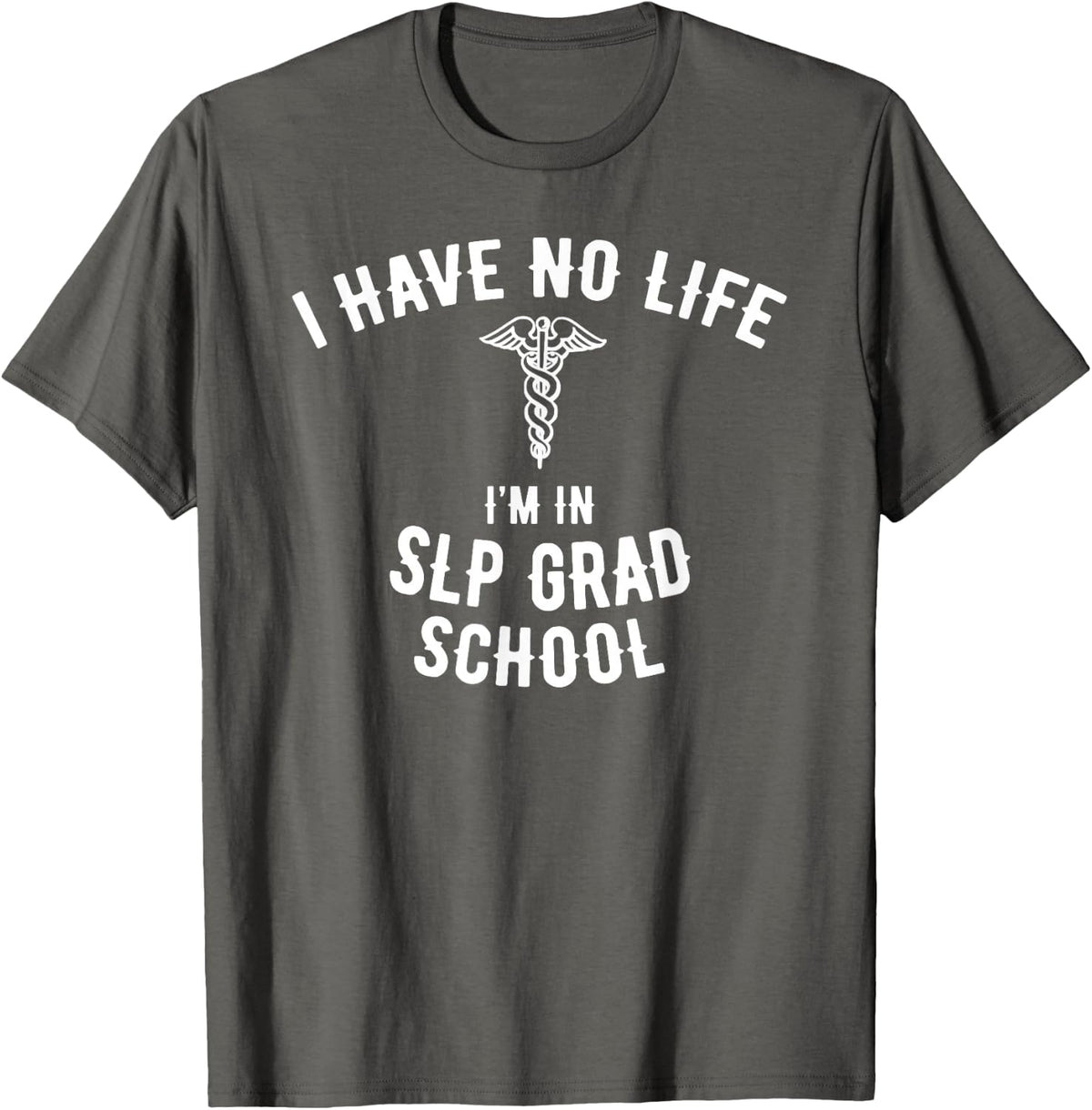 SLP Grad School Gift, Funny SLP Graduate Student T-Shirt - Asphalt Grey