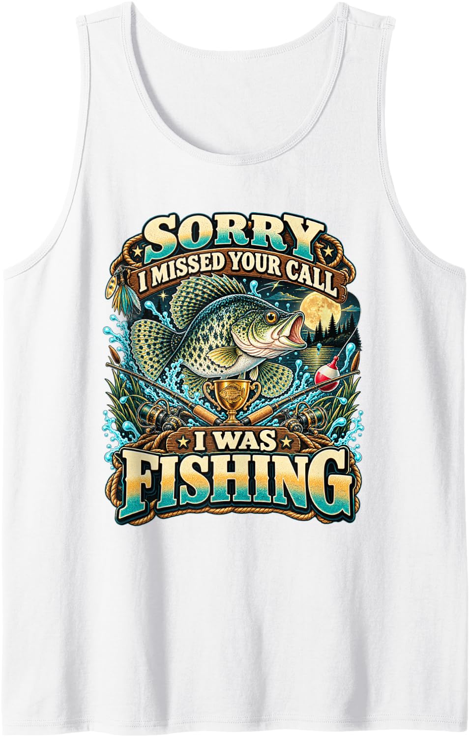 Sorry I Missed Your Call I was Fishing Crappie Angler Sleeveless Tank Top - White