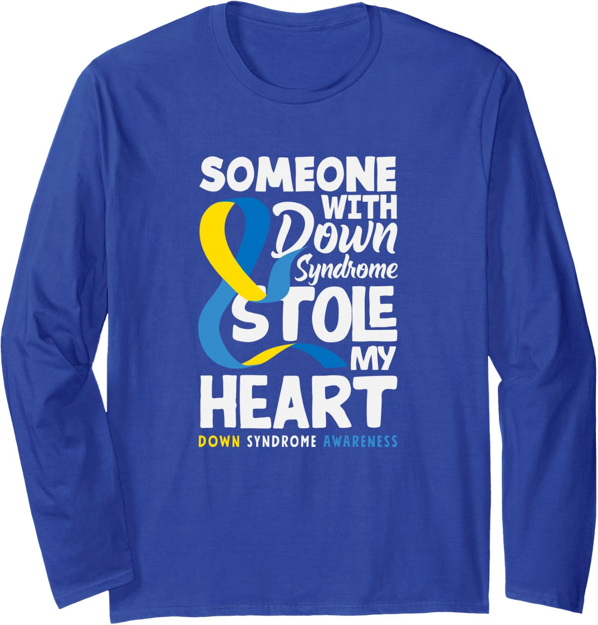 Someone with Down Syndrome Stole My Heart Down Syndrome Long Sleeve T-Shirt - Adult Unisex Royal Blue