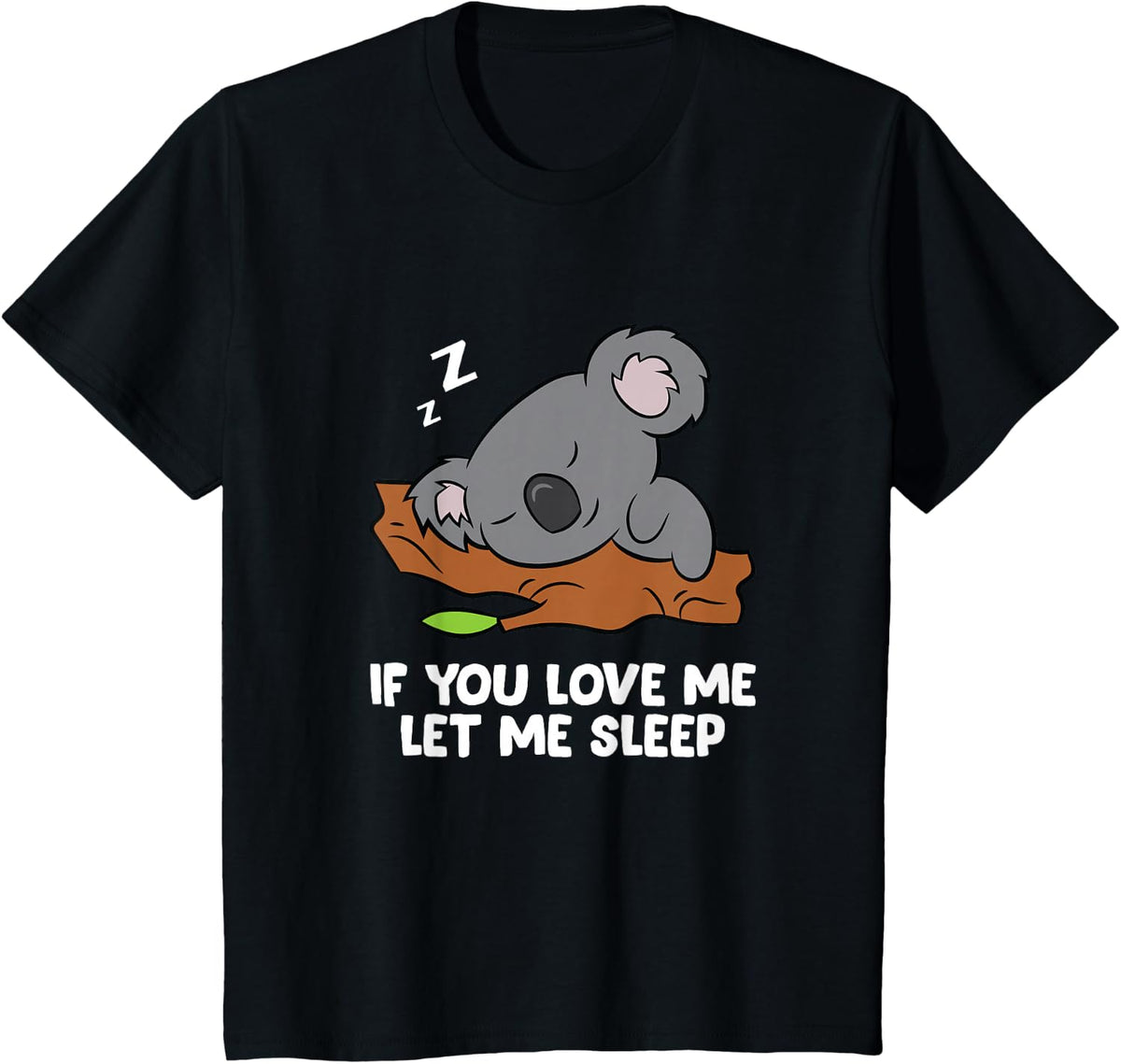 Sleeping Koala If You Love Me Let Me Sleep Tees T Shirts For Girls Boys Women Men Koala Lovers - Black