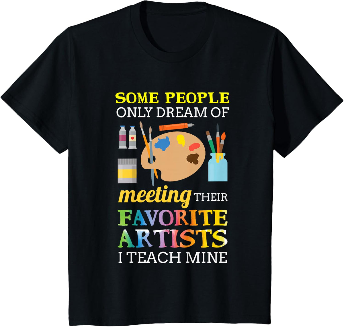 Some People Only Dream of Meeting Art Teacher Teachers Gift T-Shirt Small - Black