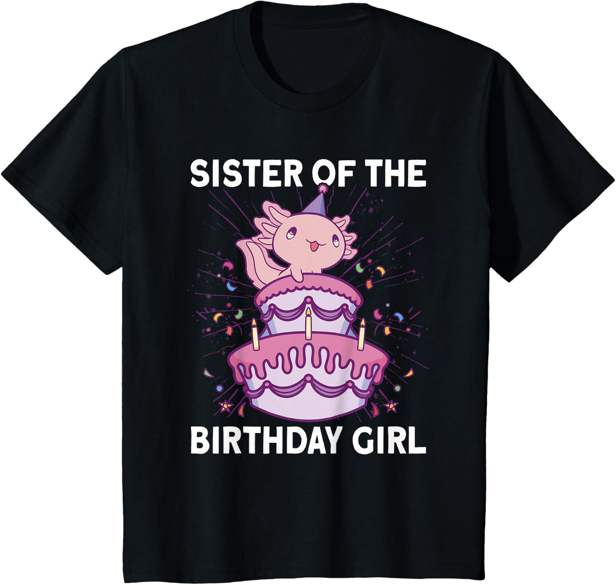 Sister of the Birthday Axolotl Bday Axolotl Birthday Girl T-Shirt - Black