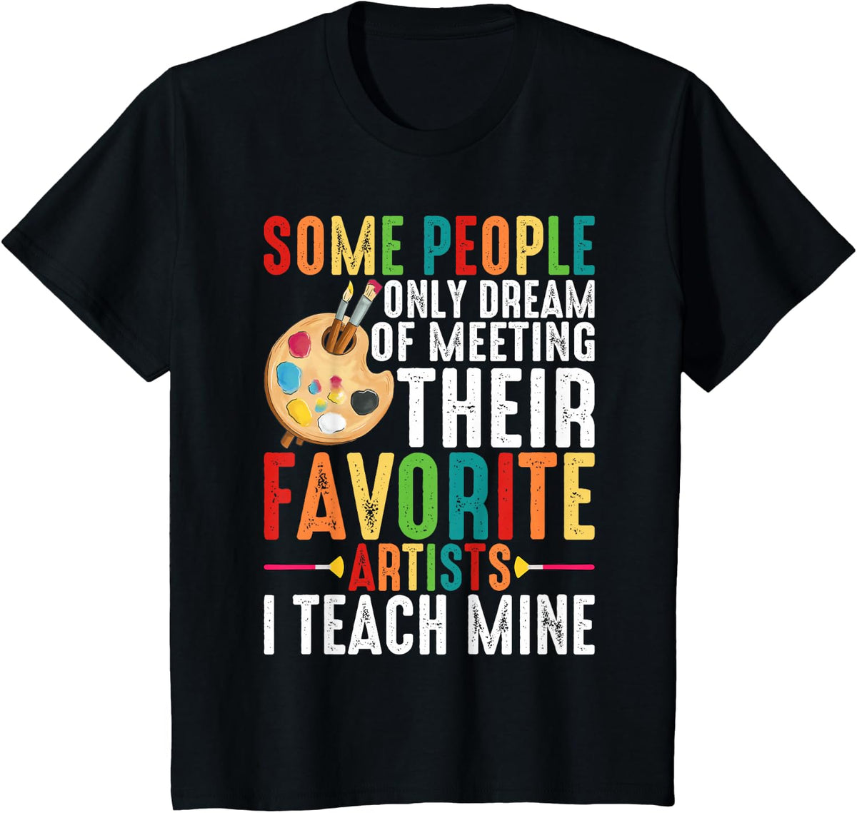 Some People Dream Of Meeting Their Favorite Artists ----- T-Shirt - Black