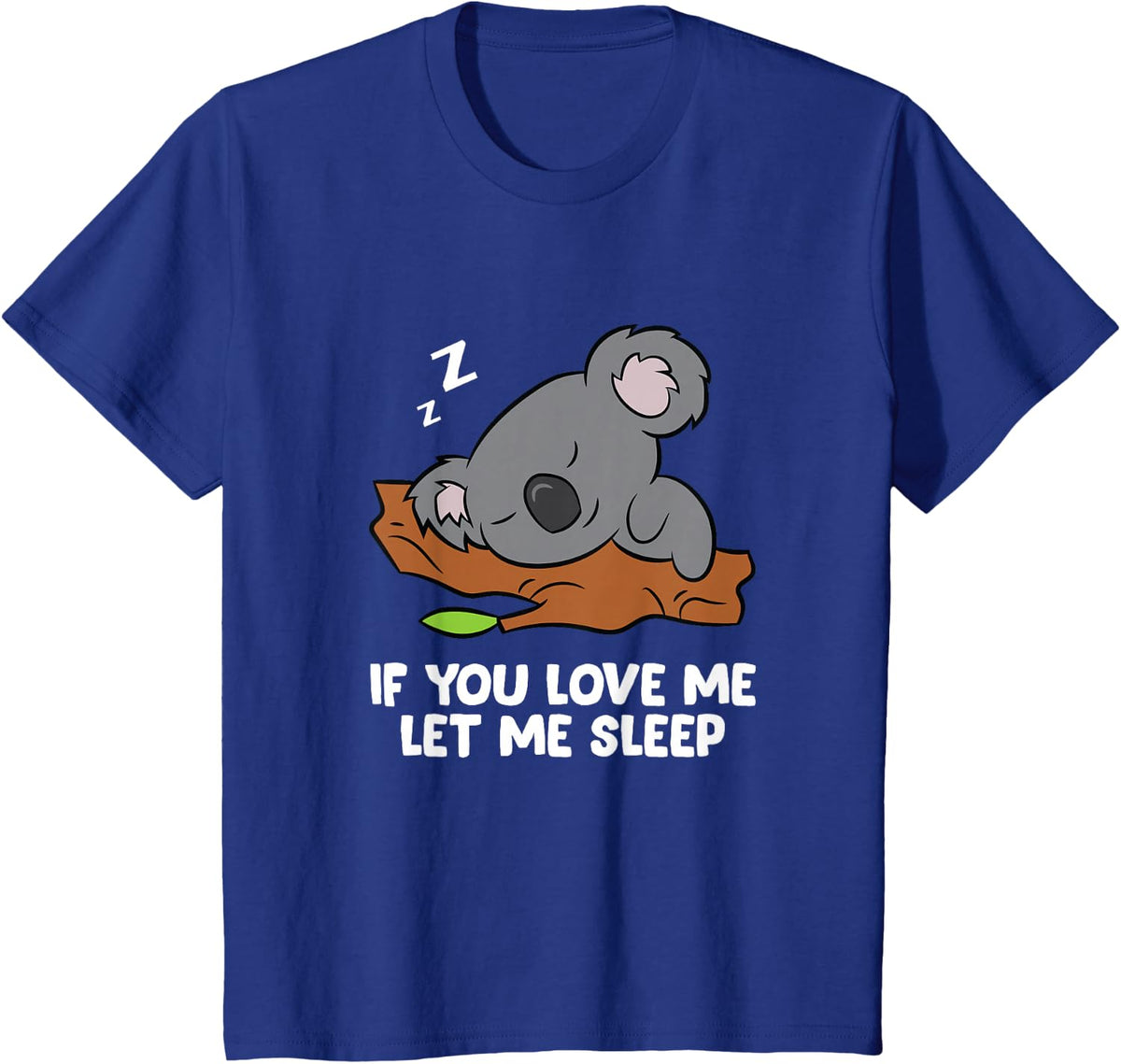 Sleeping Koala If You Love Me Let Me Sleep Tees T Shirts For Girls Boys Women Men Koala Lovers - Royal Blue