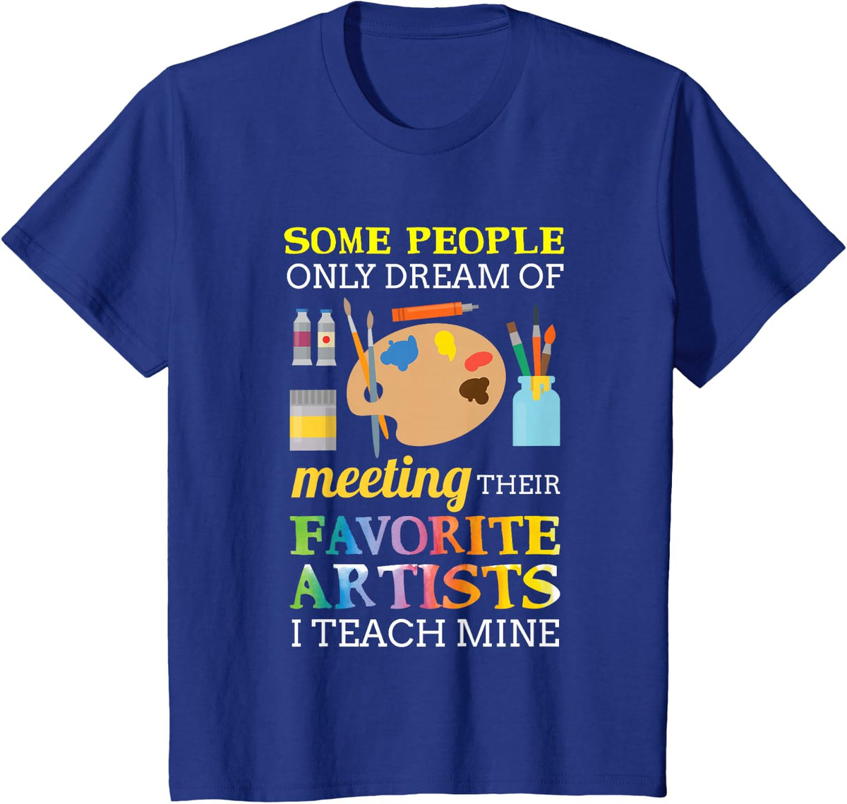 Some People Only Dream of Meeting Art Teacher Teachers Gift T-Shirt Small - Royal Blue
