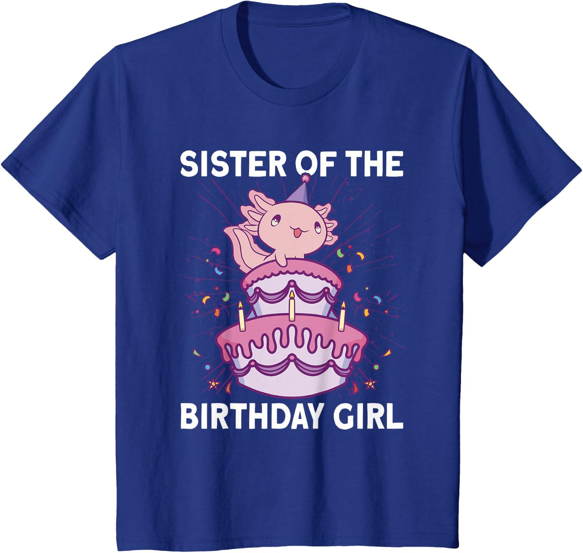 Sister of the Birthday Axolotl Bday Axolotl Birthday Girl T-Shirt - Royal Blue