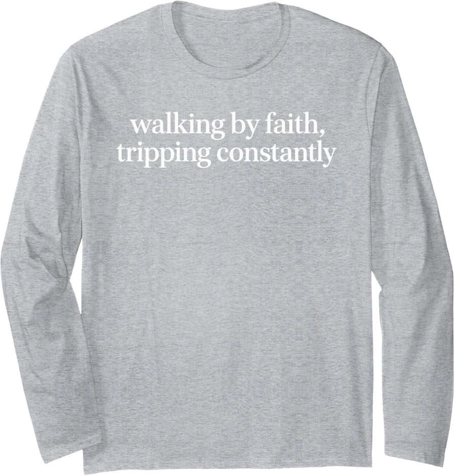 Simple Serif Funny Cute Walking By Faith Tripping Constantly Long Sleeve T-Shirt - Adult Unisex Heather Grey