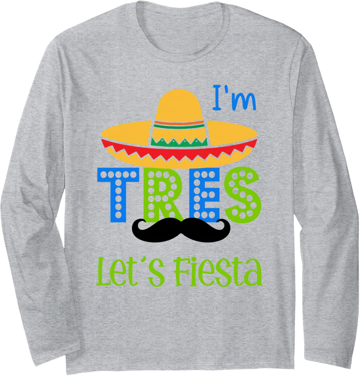 Nacho Average I'm Tres Let's Fiesta Cinco De Mayo 3rd Long Sleeve T-Shirt - Adult Unisex Heather Grey