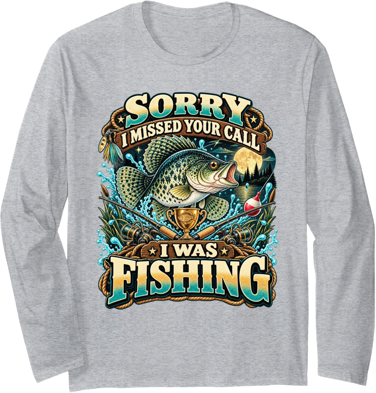 Sorry I Missed Your Call I was Fishing Crappie Angler Long Sleeve T-Shirt - Adult Unisex Heather Grey