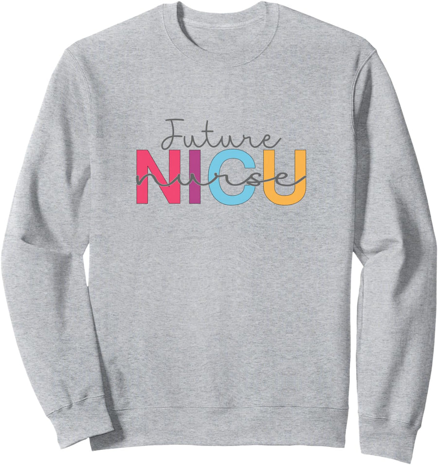Future NICU Nurse Neonatal Intensive Care Unit Sweatshirt - Adult Unisex Heather Grey