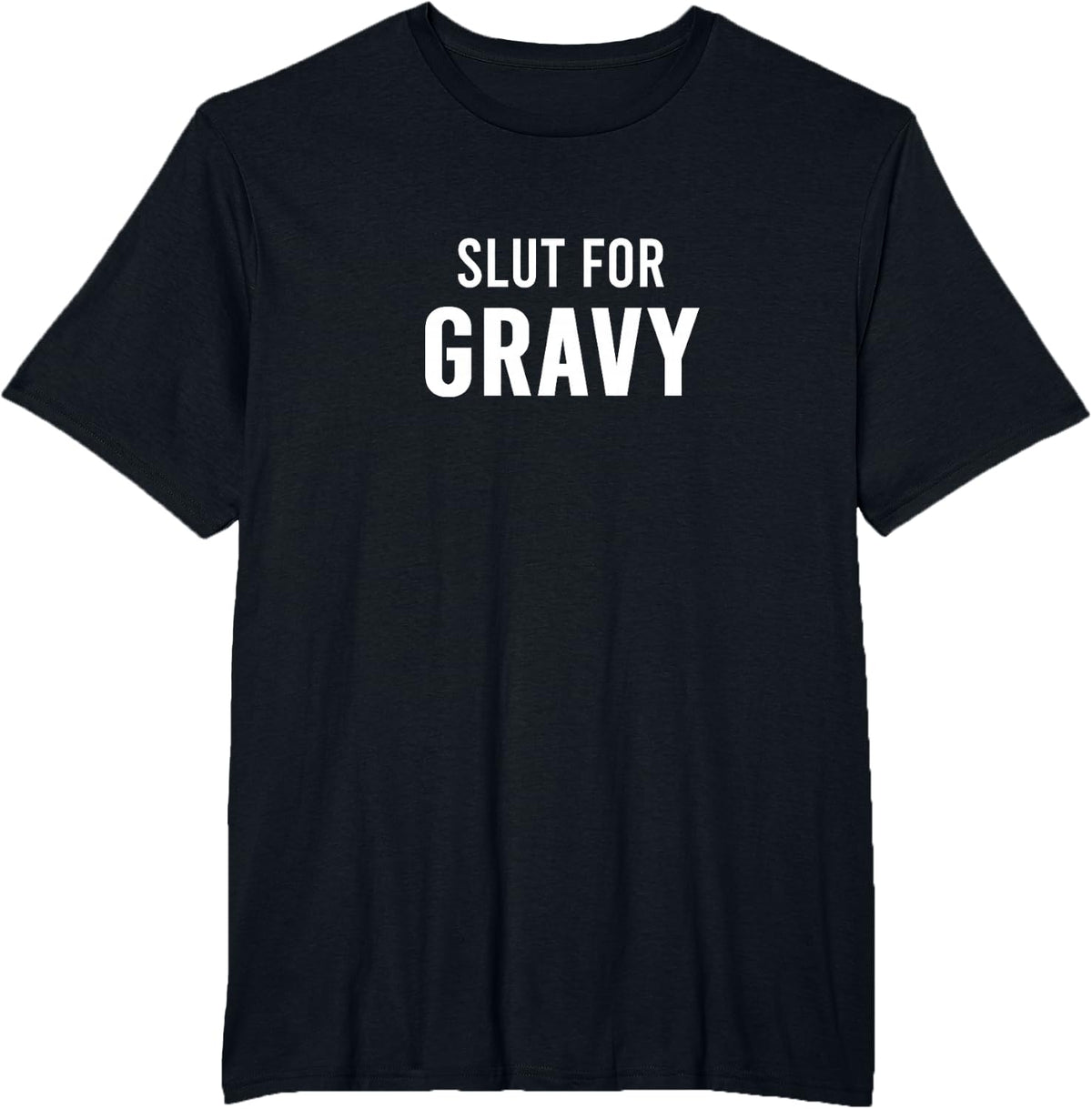 Slut For Gravy Funny Party T-Shirt Tee Gag Gift For Men Women - Black