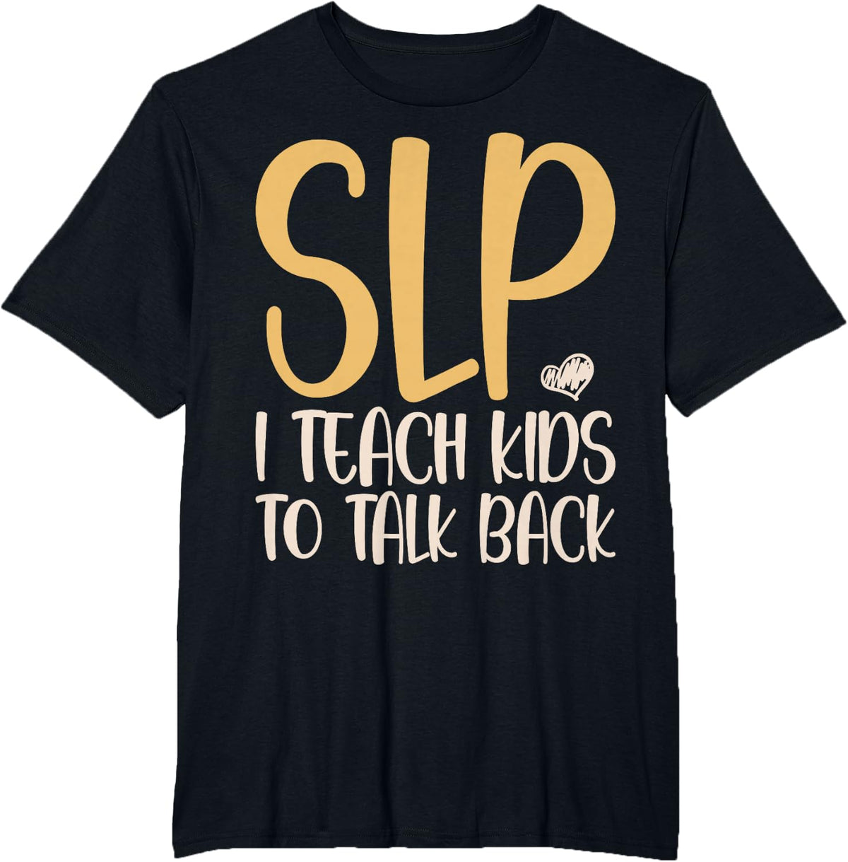 SLP I Teach Kids to Talk Back - Speech Therapy SLP Therapist T-Shirt - Black