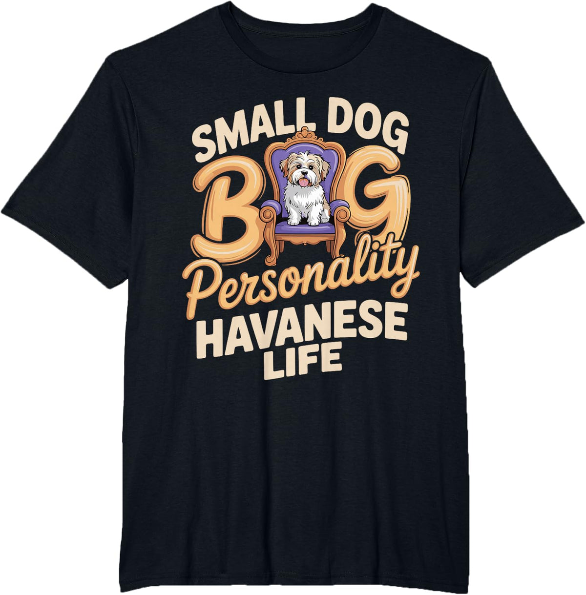 Small Dog Big Personality Havanese Funny Havanese Saying T-Shirt - Black