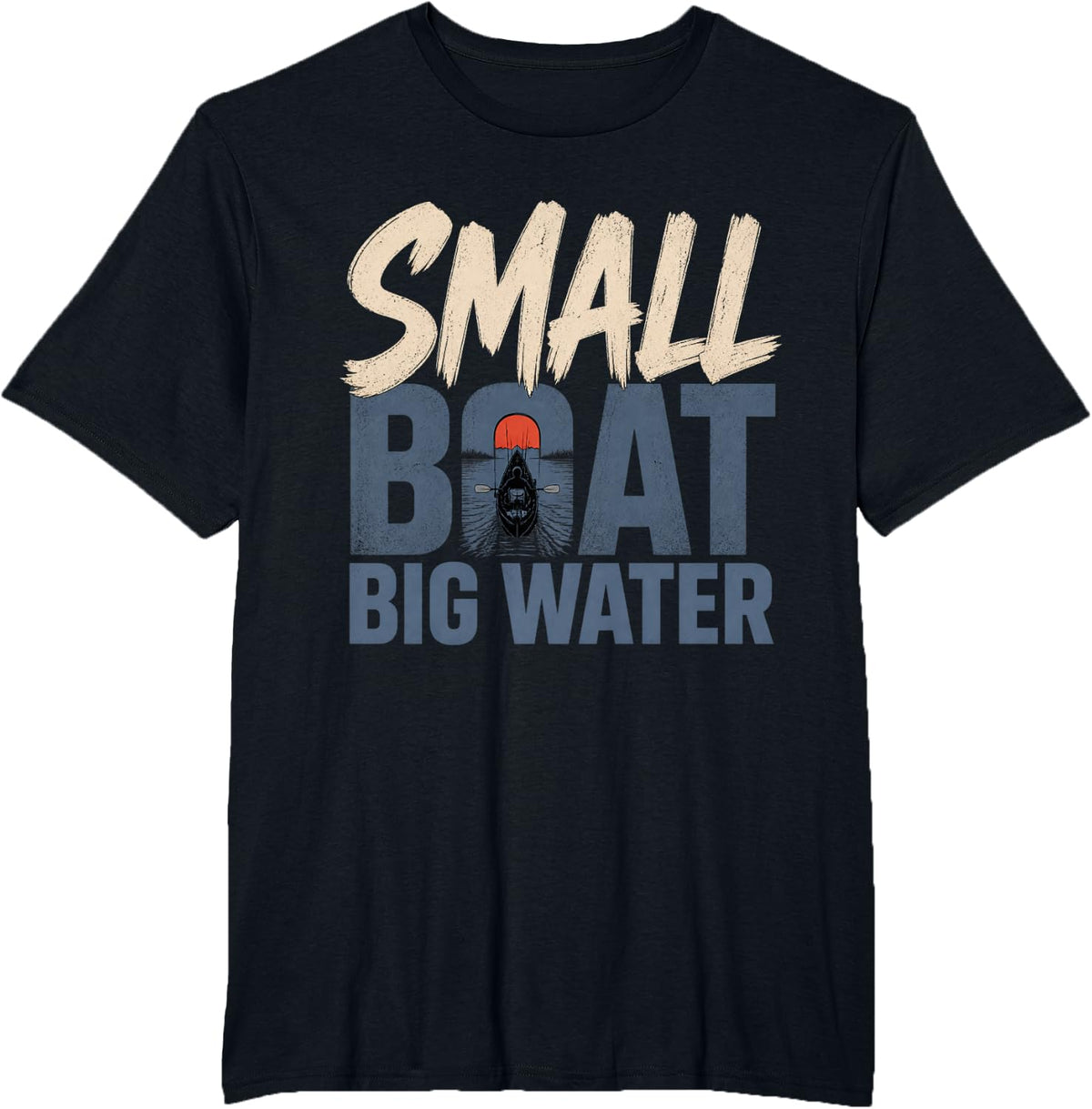 Small Boat Big Water Kayak Fishing Kayak Angler T-Shirt - Black