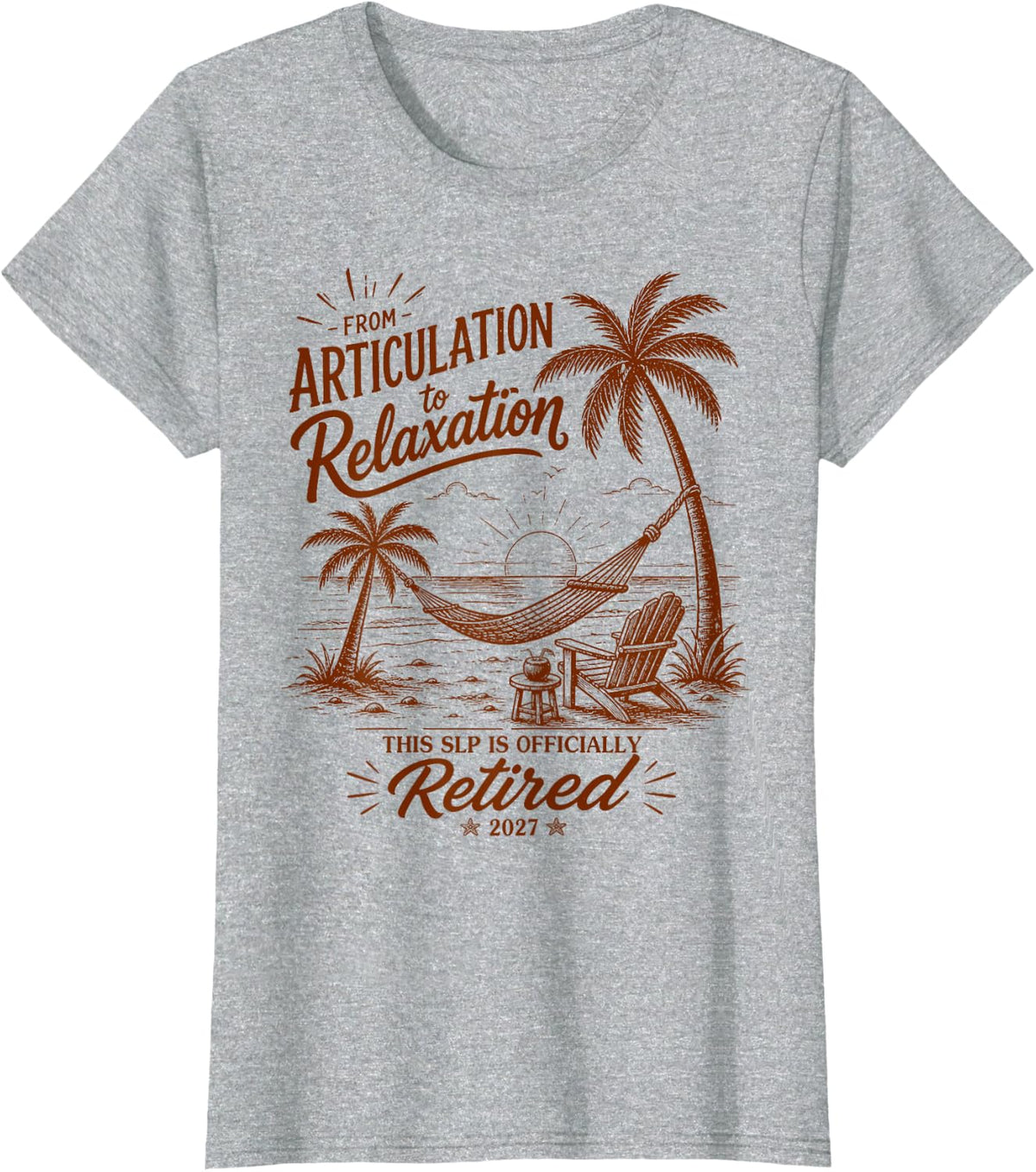 SLP Retirement Form Articulation to Relaxation 2027 T-Shirt - Heather Grey