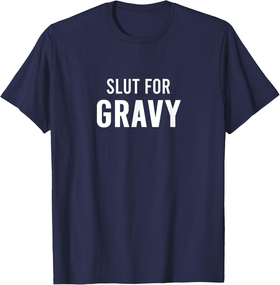 Slut For Gravy Funny Party T-Shirt Tee Gag Gift For Men Women - Navy Blue