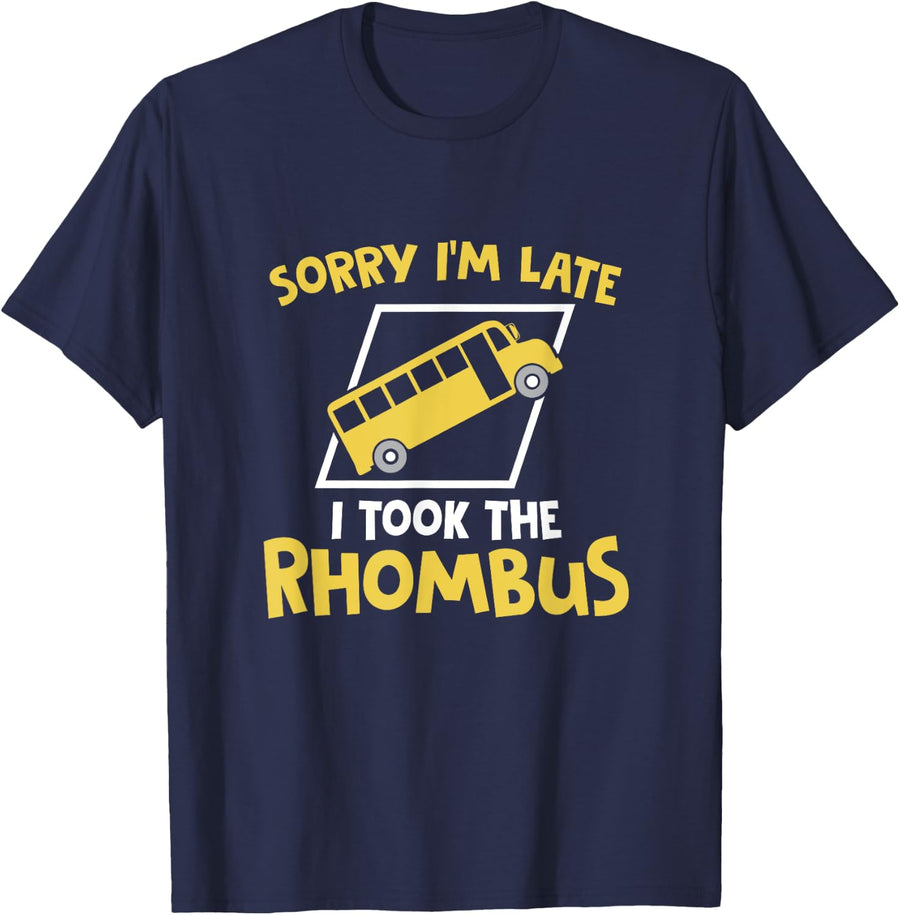 Sorry I'm Late I Took The Rhombus Pun For A Math Teacher T-Shirt - Navy Blue