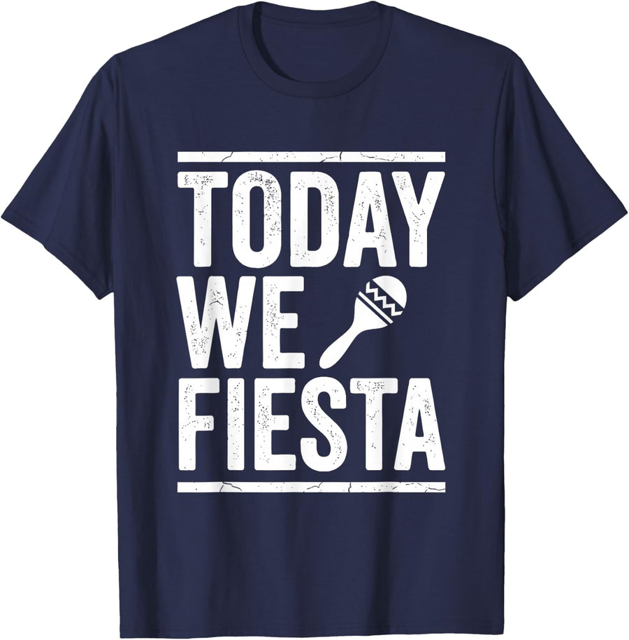 Today We Fiesta Cinco De Mayo Party T-Shirt - Navy Blue