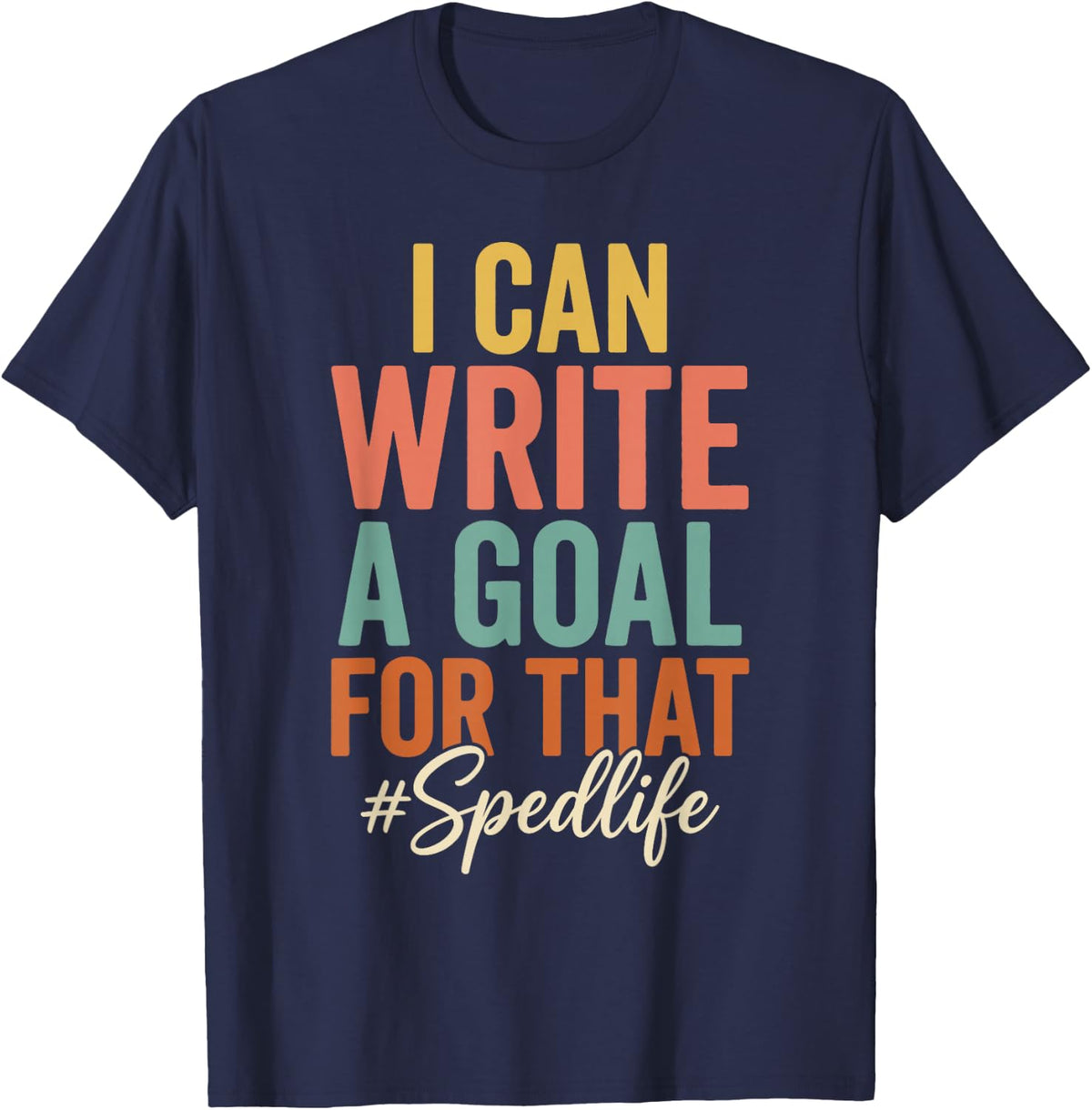 Special Education Goal Writing Humor for IEP Teachers T-Shirt - Navy Blue