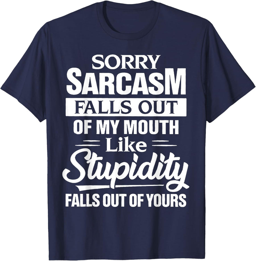 Sorry Sarcasm Falls Out Of My Mouth Like Stupidity Falls Out T-Shirt - Navy Blue