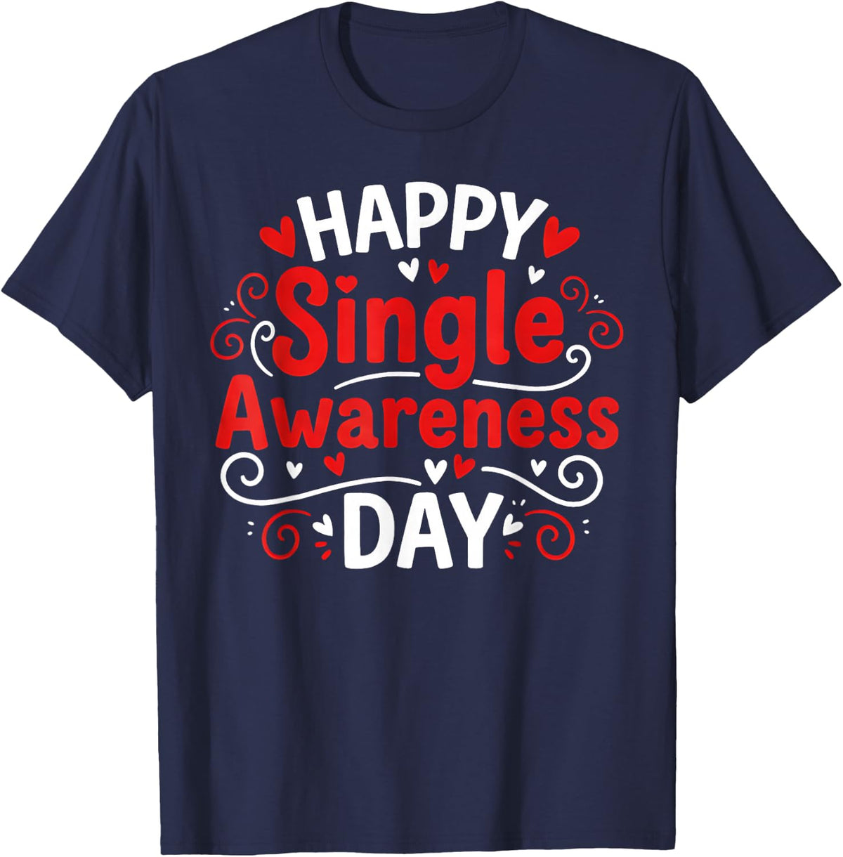 Single Awareness Day Funny Anti-Valentine Humor Design T-Shirt - Navy Blue