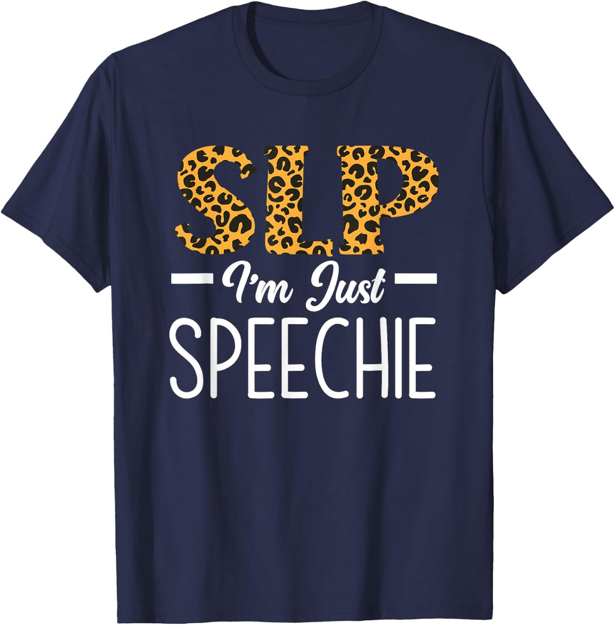 SLP I'm Just Speechie Speech Language Pathologist T-Shirt - Navy Blue