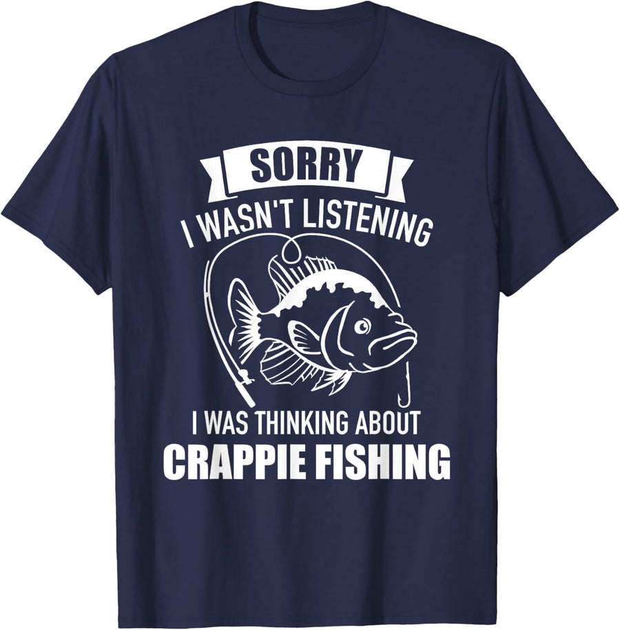 Sorry wasn't listening I was thinking about crappie fishing T-Shirt - Navy Blue
