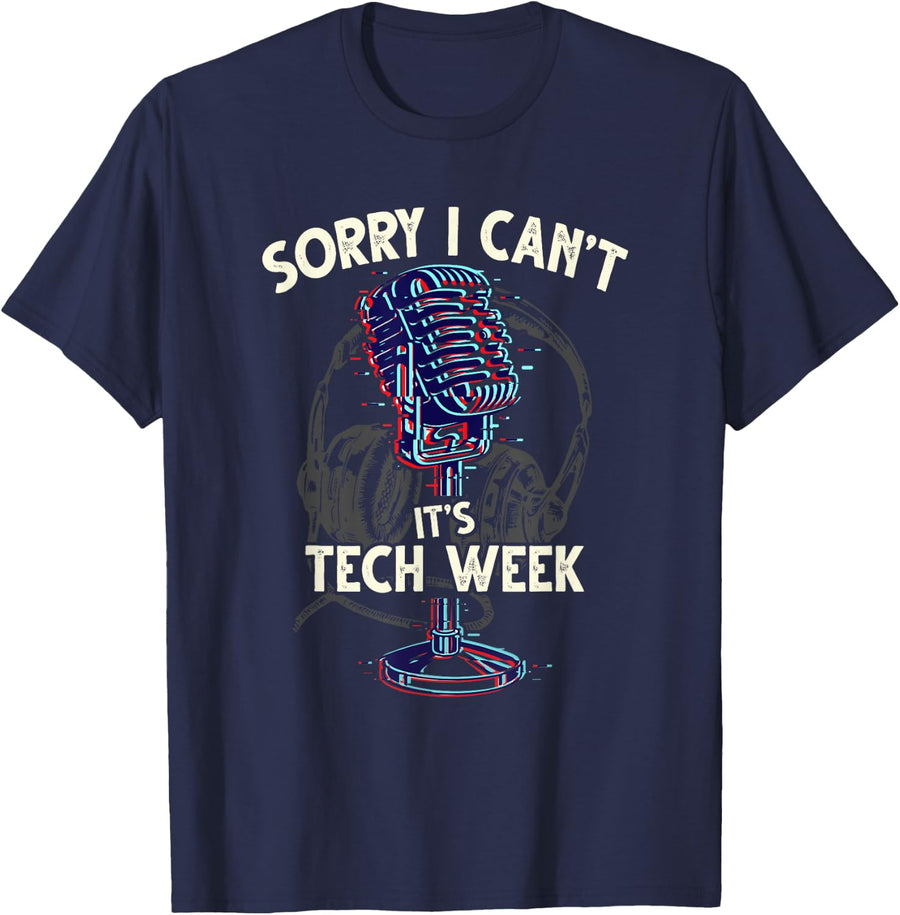 Sorry I Can't It's Tech Week - Theater Drama Rehearsal Gift T-Shirt - Navy Blue