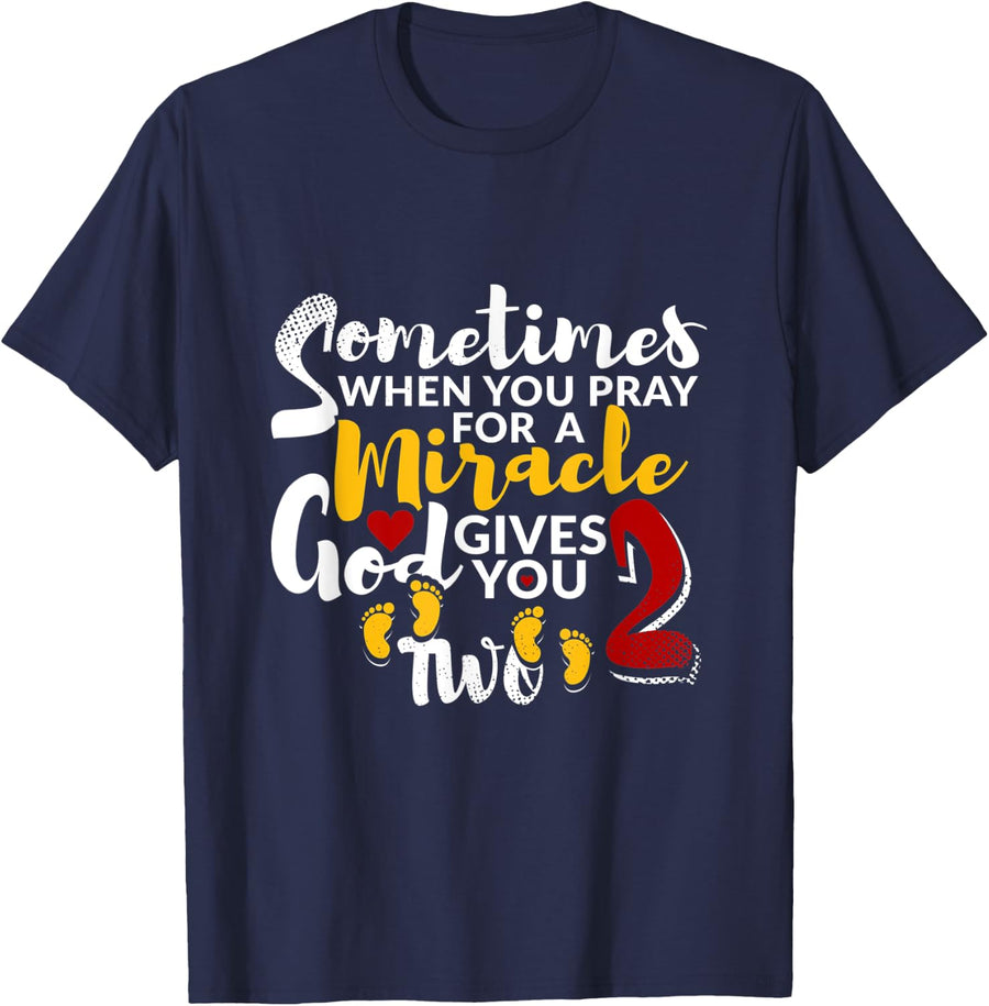 Sometimes When You Pray For a Miracle God Gives You Two T-Shirt - Navy Blue