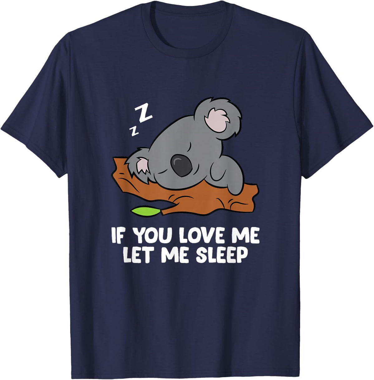 Sleeping Koala If You Love Me Let Me Sleep Tees T Shirts For Girls Boys Women Men Koala Lovers - Navy Blue