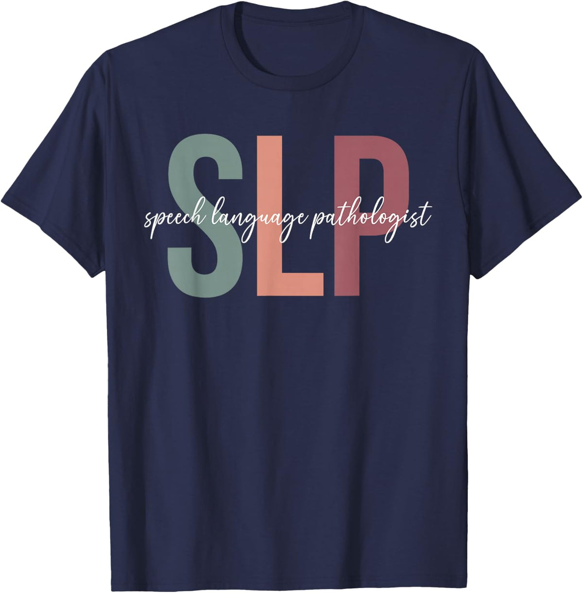 SLP Appreciation Speech Language Pathologist T-Shirt - Navy Blue