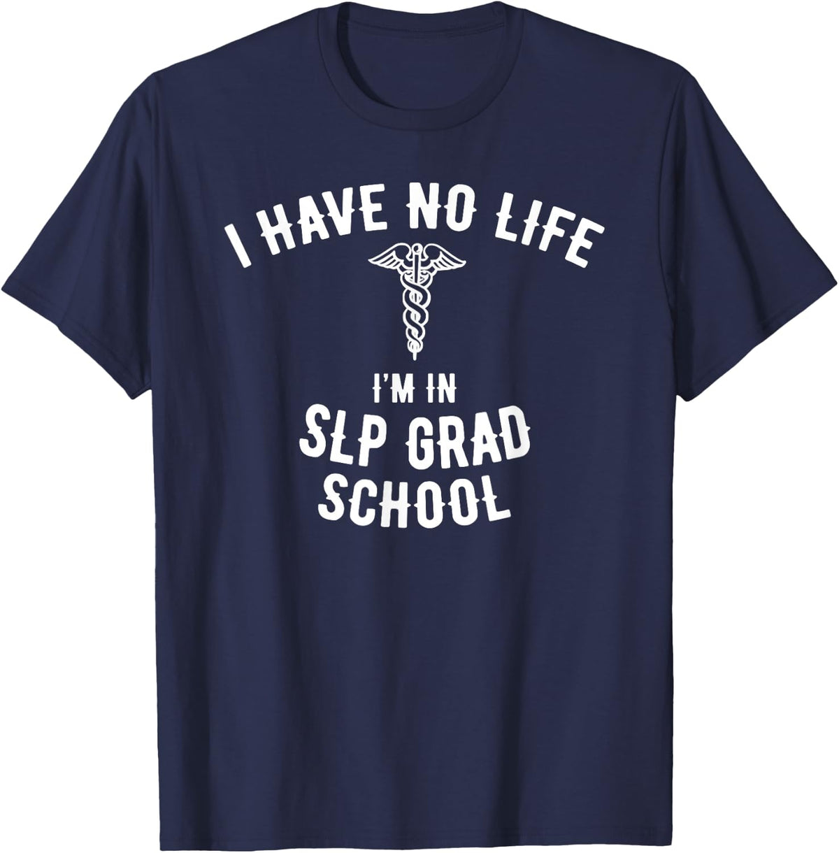 SLP Grad School Gift, Funny SLP Graduate Student T-Shirt - Navy Blue