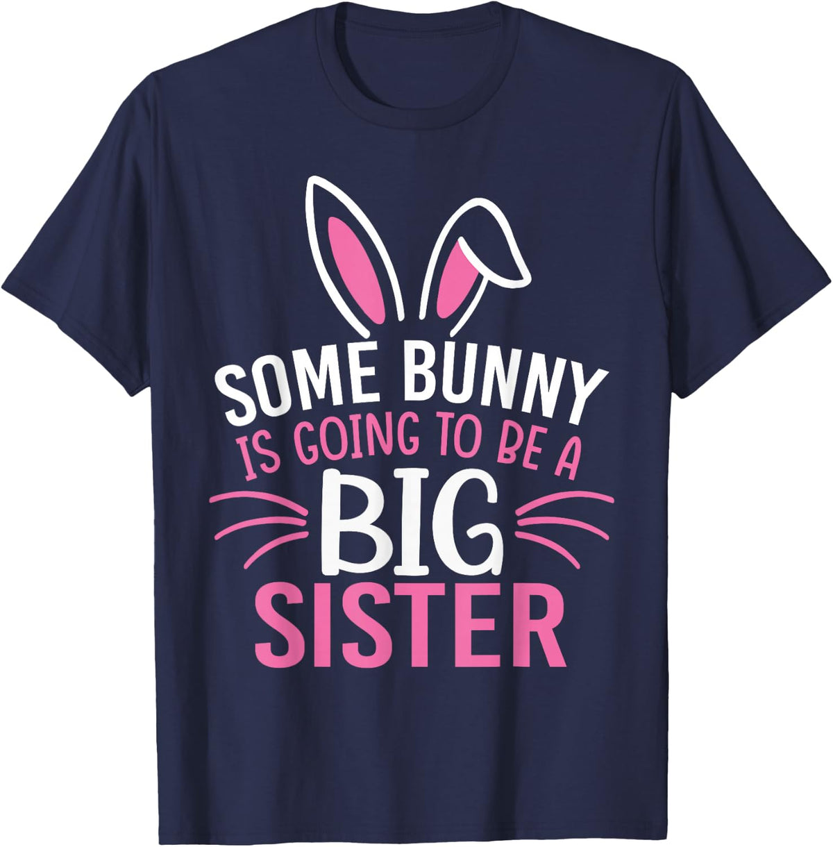 Some Bunny Is Going To Be A Big Sister Shirt Easter For Girl T-Shirt - Navy Blue