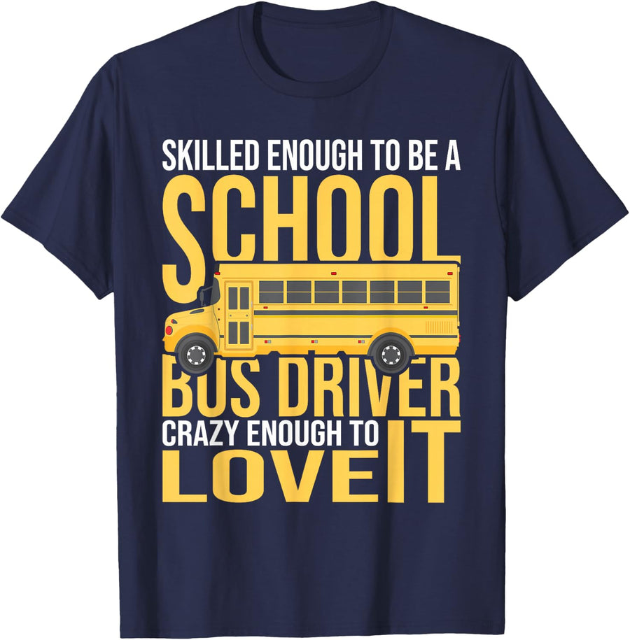 Skilled Enough To Be A School Bus Driver T-Shirt - Navy Blue
